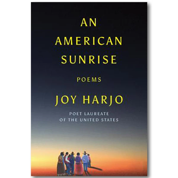 An American Sunrise poems by Joy Harjo Poet Laureate of the United States