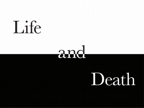 Black and white with words life and death
